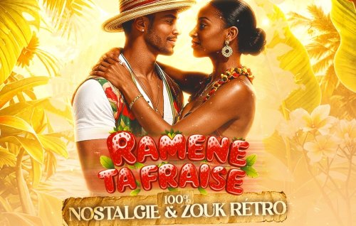 🍓🌴 Ramene Ta Fraise : 100 % Nostalgie & Zouk Retro 🌴🍓
