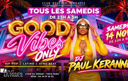 Club Soiree Good Vibes Only, Hip Hop , Afrobeat, Latino, ( Entree Gratuites Filles )