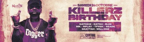 Killerz Birthday : Le Casse Du 24 Octobre — Central Chapelle