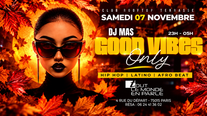 .soiree Good Vibes Only , Hip Hop , Afrobeat, Latino, ( Entree Gratuites Filles ) - Affiche