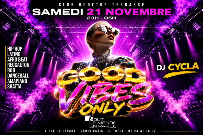 Club Soiree Good Vibes Only, Hip Hop , Afrobeat, Latino, ( Entree Gratuites Filles ) - Affiche