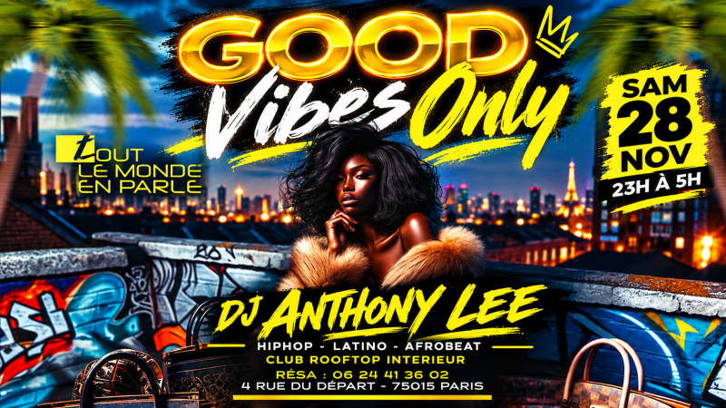 Club Soiree Good Vibes Only, Hip Hop , Afrobeat, Latino, ( Entree Gratuites Filles ) - Affiche